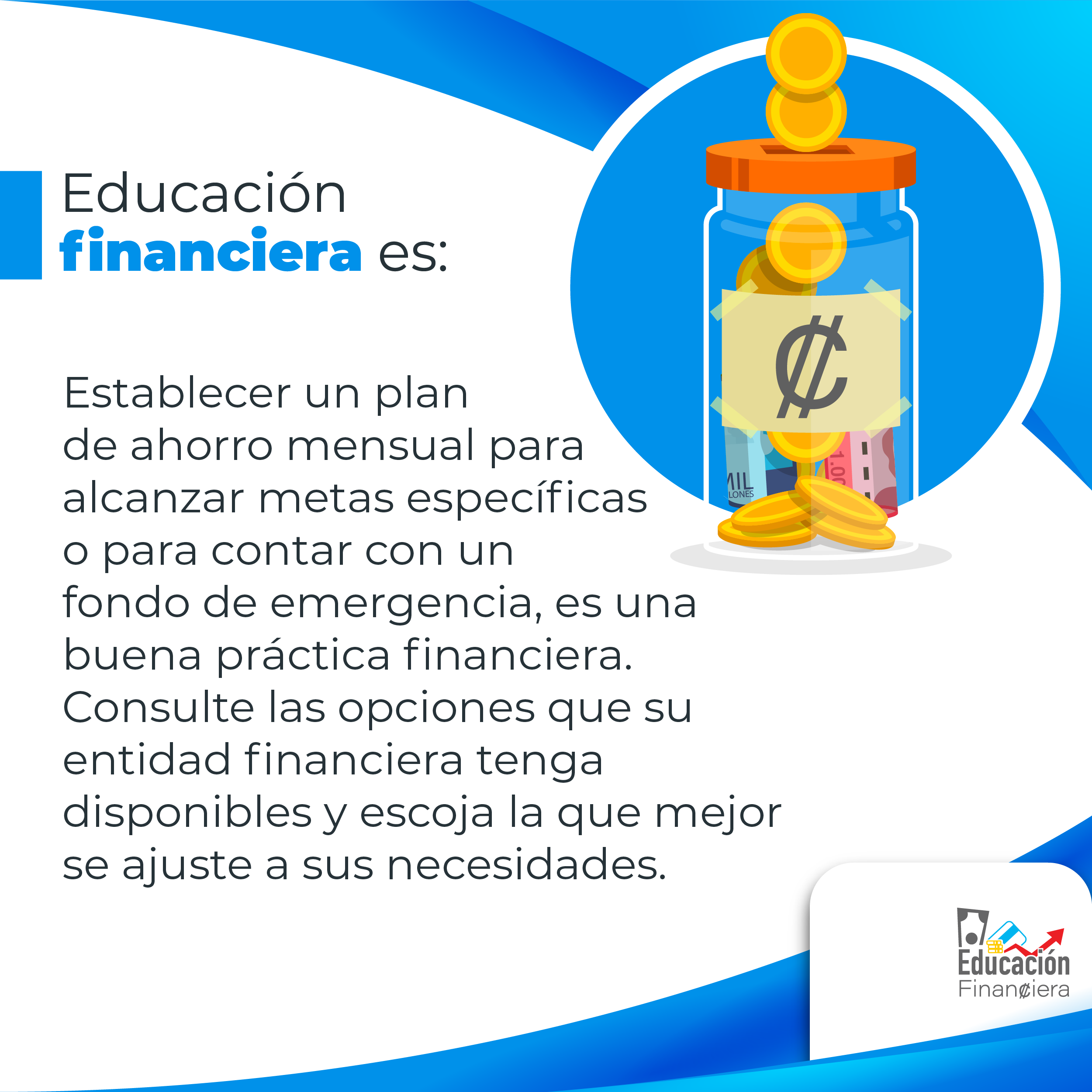 Educación financiera es establecer un plan de ahorro mensual para alcanzar metas específicas